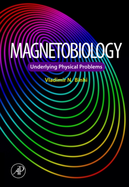 Magnetobiology : Underlying Physical Problems, Hardback Book