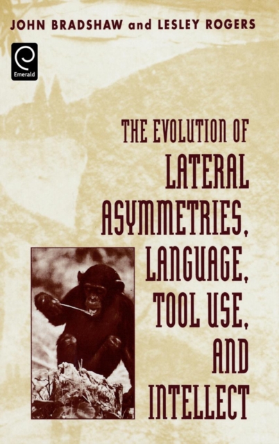 The Evolution of Lateral Asymmetries, Language, Tool Use, and Intellect, Hardback Book