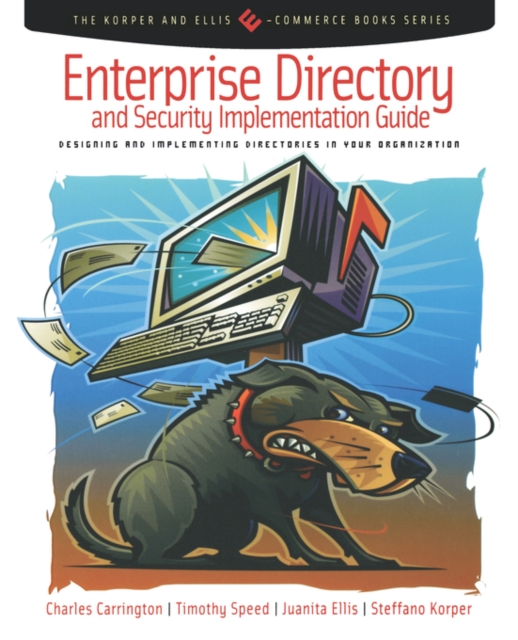 Enterprise Directory and Security Implementation Guide : Designing and Implementing Directories in Your Organization, Paperback / softback Book