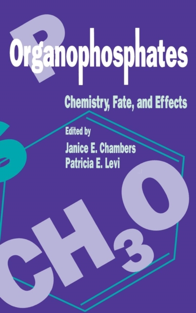 Organophosphates Chemistry, Fate, and Effects : Chemistry, Fate, and Effects, Hardback Book