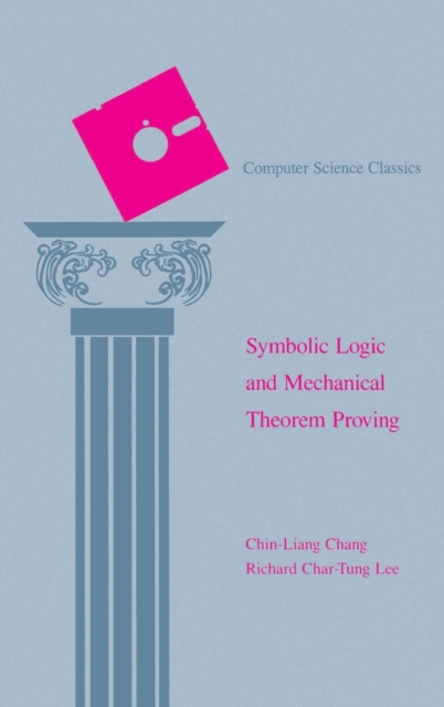 Symbolic Logic and Mechanical Theorem Proving, Hardback Book