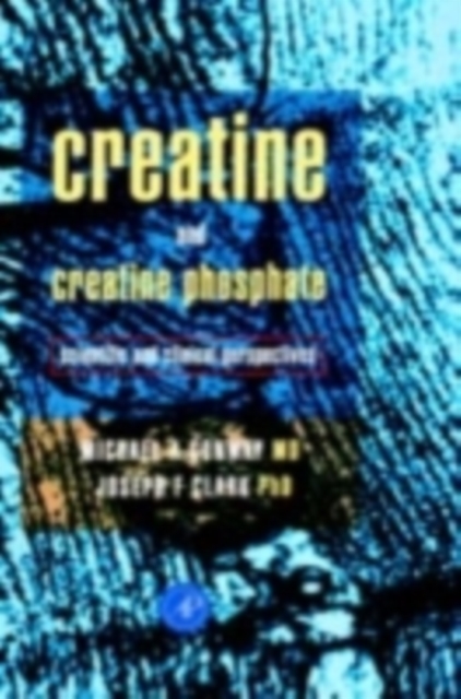 Creatine and Creatine Phosphate : Scientific and Clinical Perspectives, Hardback Book