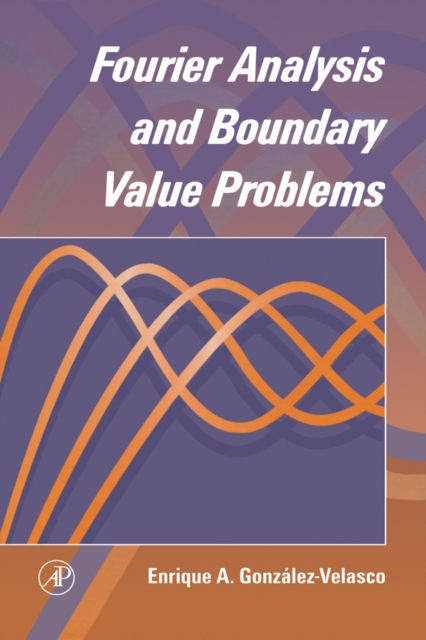 Fourier Analysis and Boundary Value Problems, Hardback Book