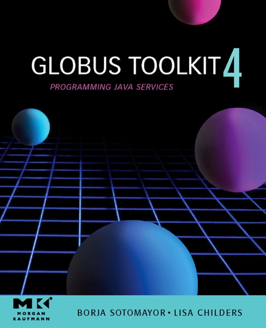 Globus® Toolkit 4 : Programming Java Services, Paperback / softback Book