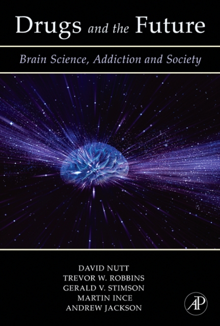 Drugs and the Future : Brain Science, Addiction and Society, Hardback Book