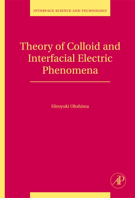 Theory of Colloid and Interfacial Electric Phenomena : Volume 12, Hardback Book
