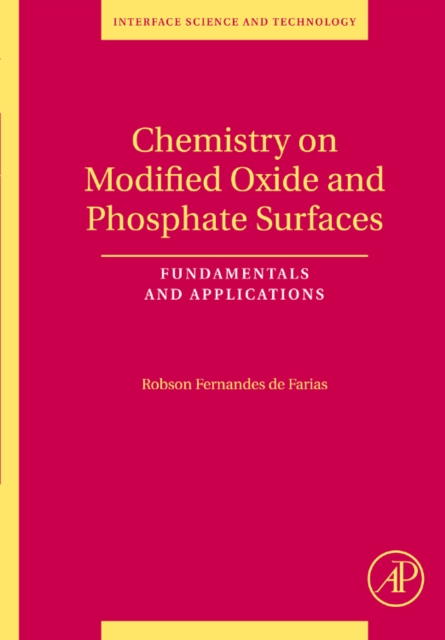 Chemistry on Modified Oxide and Phosphate Surfaces: Fundamentals and Applications : Volume 17, Hardback Book