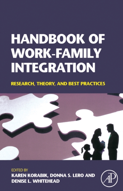 Handbook of Work-Family Integration : Research, Theory, and Best Practices, Hardback Book