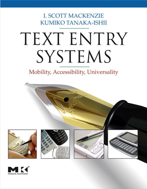 Text Entry Systems : Mobility, Accessibility, Universality, Paperback / softback Book