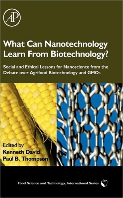 What Can Nanotechnology Learn From Biotechnology? : Social and Ethical Lessons for Nanoscience from the Debate over Agrifood Biotechnology and GMOs, Hardback Book
