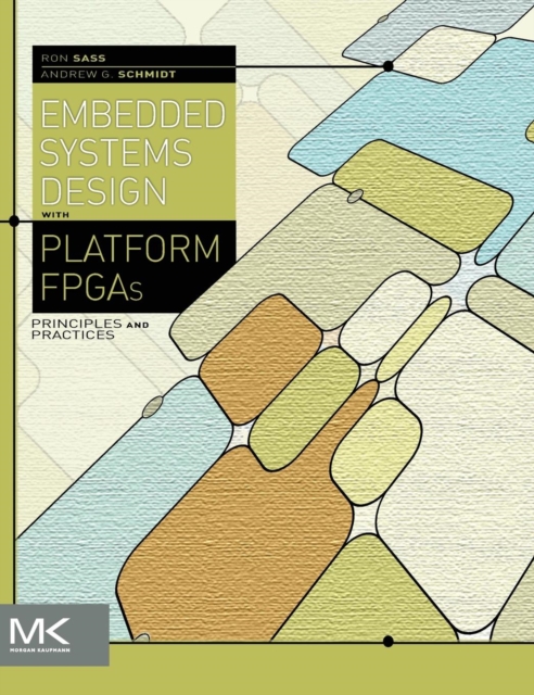 Embedded Systems Design with Platform FPGAs : Principles and Practices, Hardback Book
