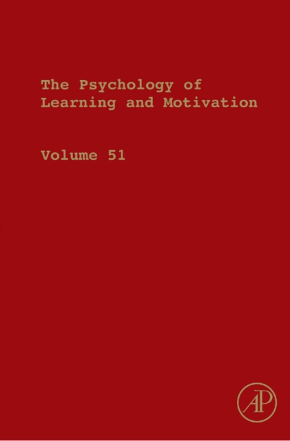 The Psychology of Learning and Motivation : Advances in Research and Theory Volume 51, Hardback Book
