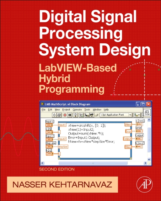 Digital Signal Processing System Design : LabVIEW-Based Hybrid Programming, Paperback / softback Book