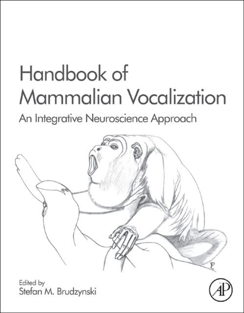 Handbook of Mammalian Vocalization : An Integrative Neuroscience Approach Volume 19, Hardback Book