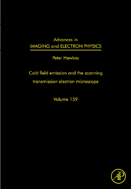 Advances in Imaging and Electron Physics : The Scanning Transmission Electron Microscope Volume 159, Hardback Book