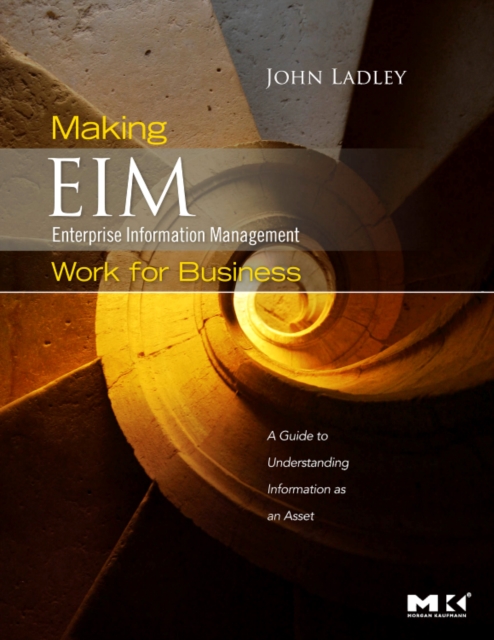 Making Enterprise Information Management (EIM) Work for Business : A Guide to Understanding Information as an Asset, Paperback / softback Book
