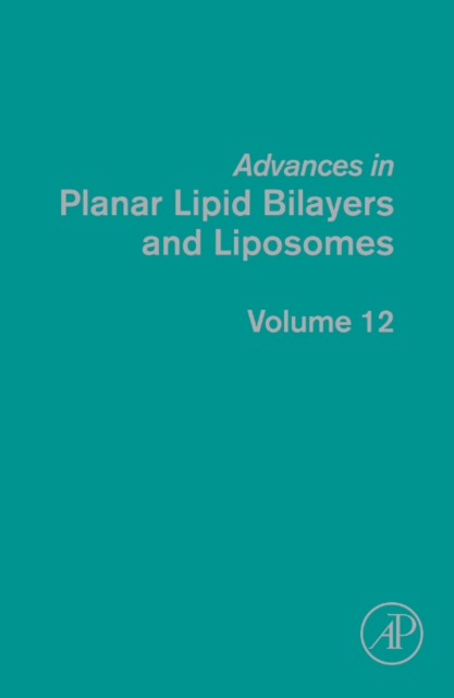 Advances in Planar Lipid Bilayers and Liposomes : Volume 12, Hardback Book