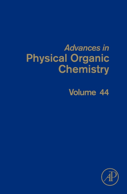 Advances in Physical Organic Chemistry : Volume 44, Hardback Book