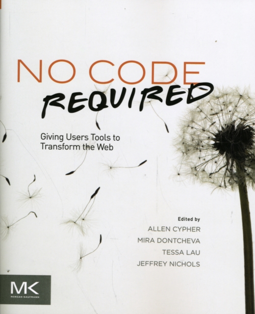 No Code Required : Giving Users Tools to Transform the Web, Paperback / softback Book