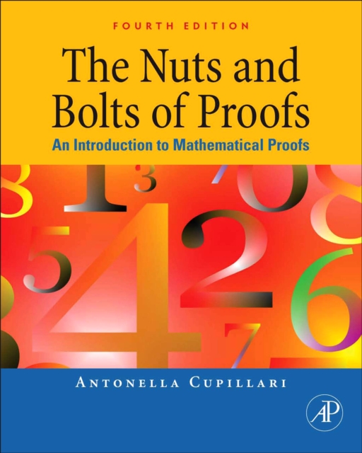 The Nuts and Bolts of Proofs : An Introduction to Mathematical Proofs, PDF eBook