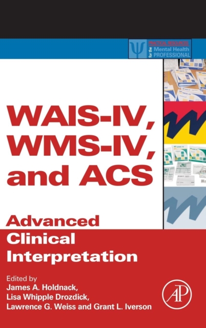 WAIS-IV, WMS-IV, and ACS : Advanced Clinical Interpretation, Hardback Book