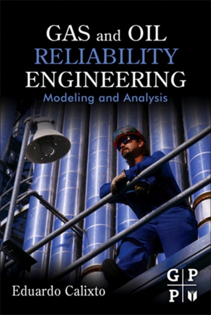 Gas and Oil Reliability Engineering : Modeling and Analysis, PDF eBook