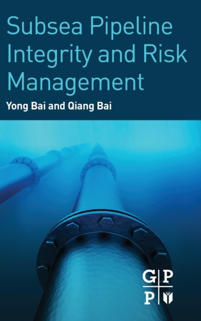 Subsea Pipeline Integrity and Risk Management, Hardback Book