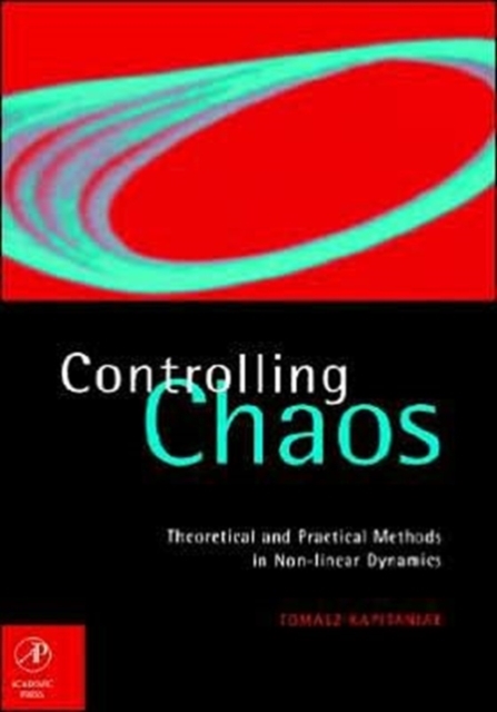 Controlling Chaos : Theoretical and Practical Methods in Non-linear Dynamics, Hardback Book