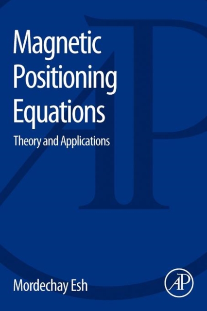 Magnetic Positioning Equations : Theory and Applications, Paperback / softback Book