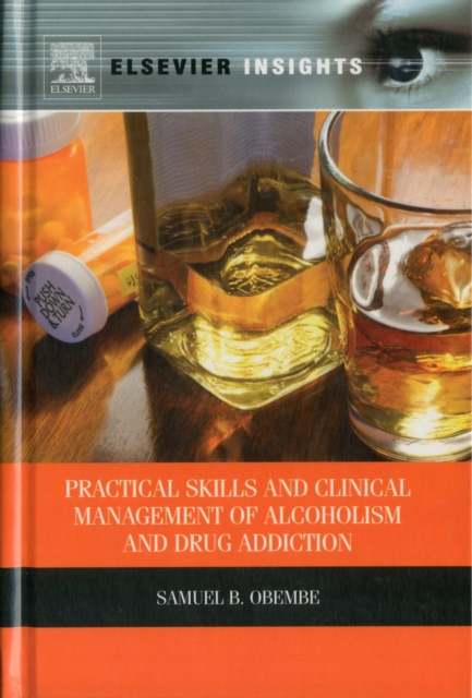 Practical Skills and Clinical Management of Alcoholism and Drug Addiction, Hardback Book