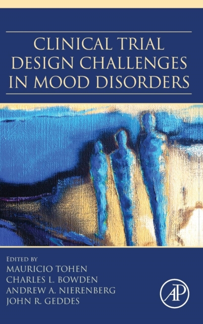 Clinical Trial Design Challenges in Mood Disorders, Hardback Book