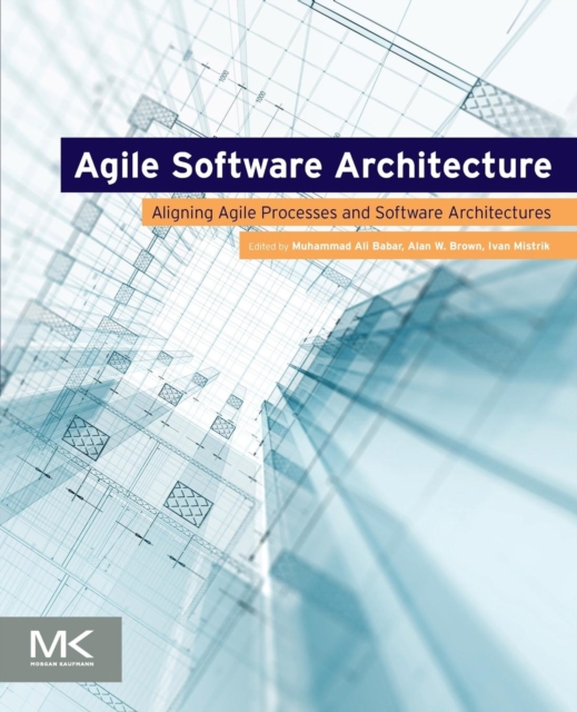 Agile Software Architecture : Aligning Agile Processes and Software Architectures, Paperback / softback Book