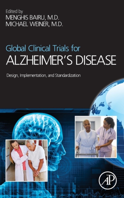 Global Clinical Trials for Alzheimer's Disease : Design, Implementation, and Standardization, Hardback Book