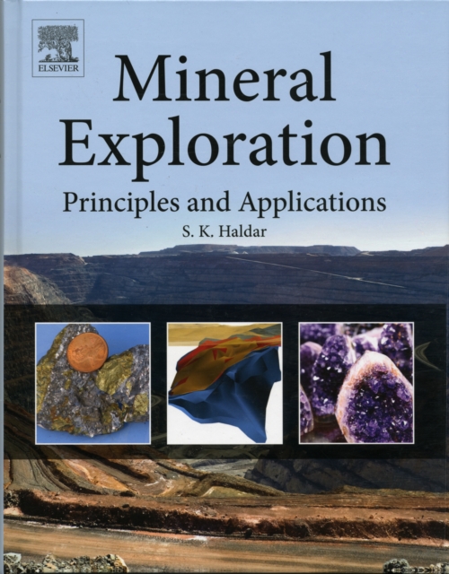 Mineral Exploration : Principles and Applications, Hardback Book