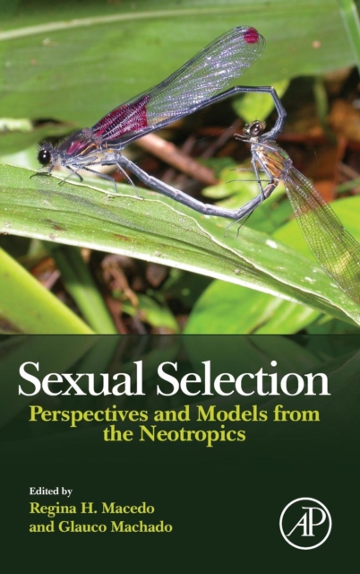 Sexual Selection : Perspectives and Models from the Neotropics, Hardback Book