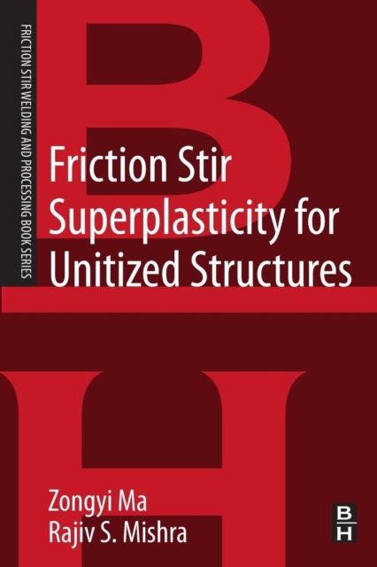 Friction Stir Superplasticity for Unitized Structures : A volume in the Friction Stir Welding and Processing Book Series, Paperback / softback Book