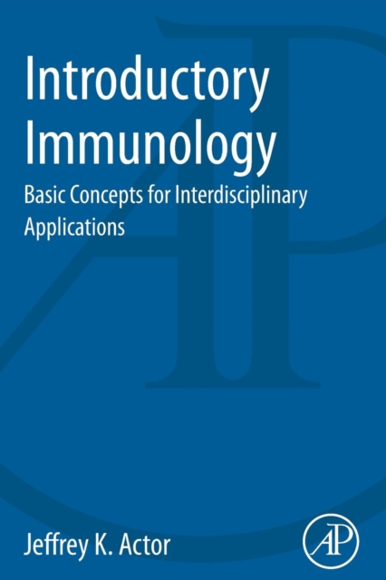 Introductory Immunology : Basic Concepts for Interdisciplinary Applications, Paperback / softback Book