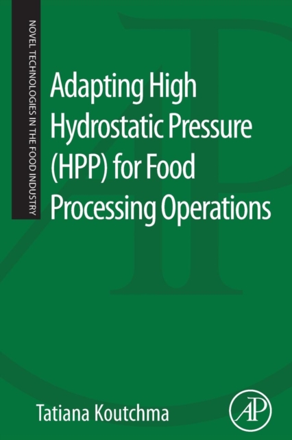 Adapting High Hydrostatic Pressure (HPP) for Food Processing Operations, Paperback / softback Book