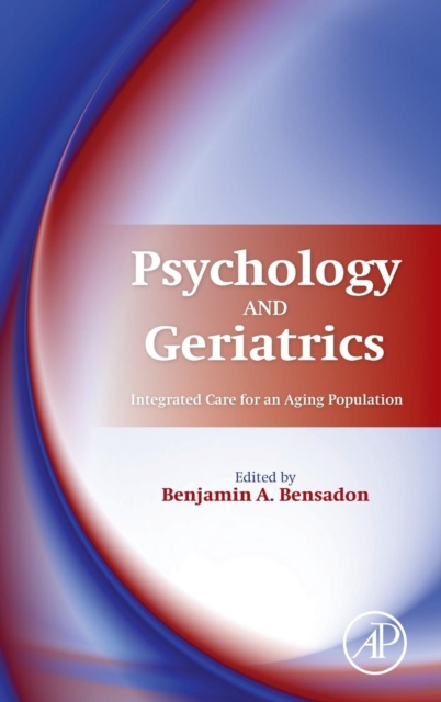 Psychology and Geriatrics : Integrated Care for an Aging Population, Hardback Book