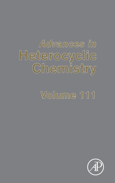 Advances in Heterocyclic Chemistry : Volume 111, Hardback Book