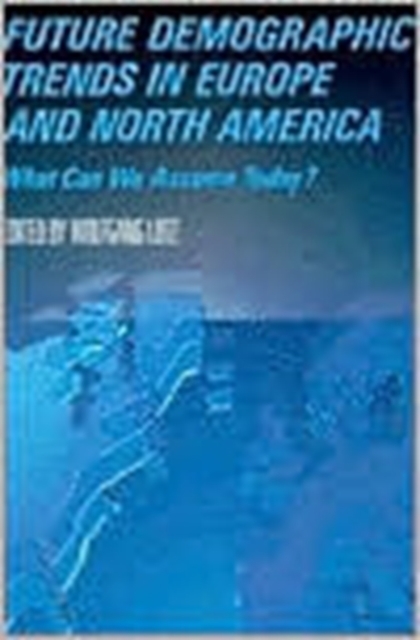 Future Demographic Trends in Europe and North America : What Can We Assume Today?, Hardback Book