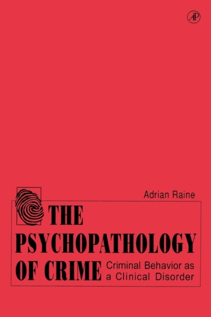 The Psychopathology of Crime : Criminal Behavior as a Clinical Disorder, Paperback / softback Book