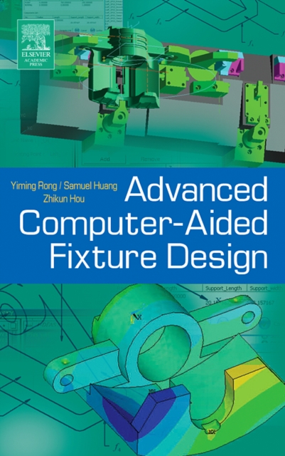 Advanced Computer-Aided Fixture Design, Hardback Book