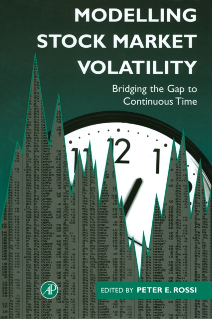 Modelling Stock Market Volatility : Bridging the Gap to Continuous Time, Hardback Book