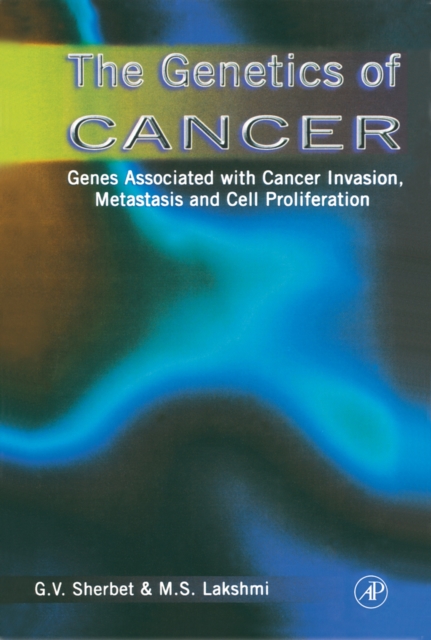 The Genetics of Cancer : Genes Associated with Cancer Invasion, Metastasis and Cell Proliferation, Hardback Book