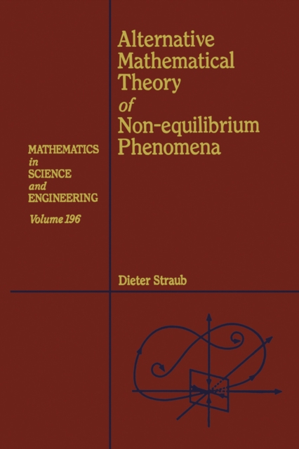 Alternative Mathematical Theory of Non-equilibrium Phenomena : Volume 196, Hardback Book