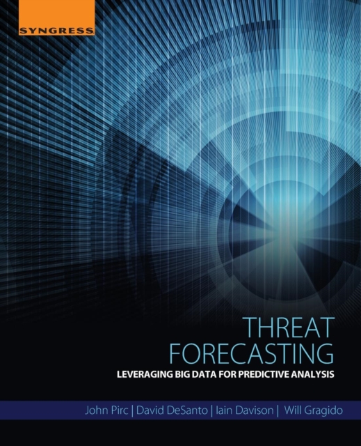 Threat Forecasting : Leveraging Big Data for Predictive Analysis, Paperback / softback Book