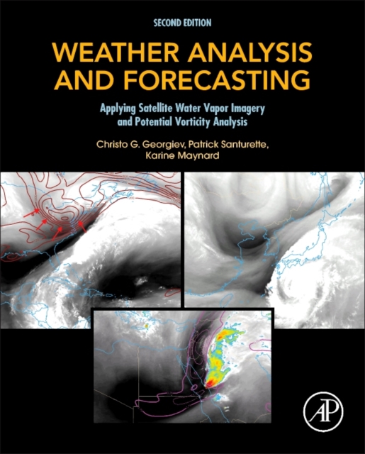Weather Analysis and Forecasting : Applying Satellite Water Vapor Imagery and Potential Vorticity Analysis, Paperback / softback Book