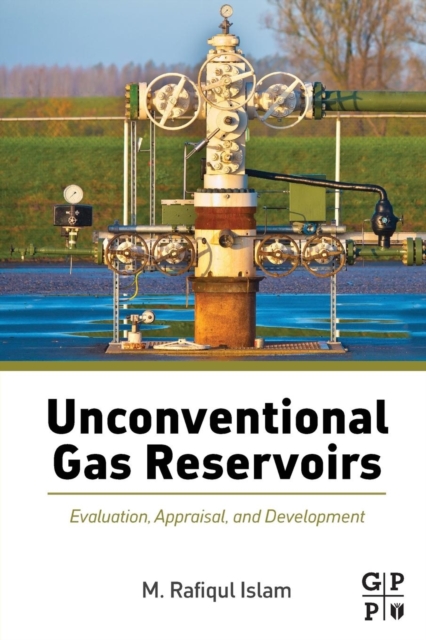Unconventional Gas Reservoirs : Evaluation, Appraisal, and Development, Paperback / softback Book