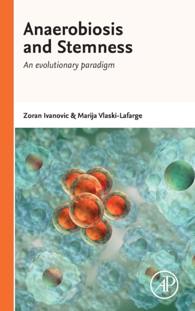 Anaerobiosis and Stemness : An Evolutionary Paradigm for Therapeutic Applications, Hardback Book